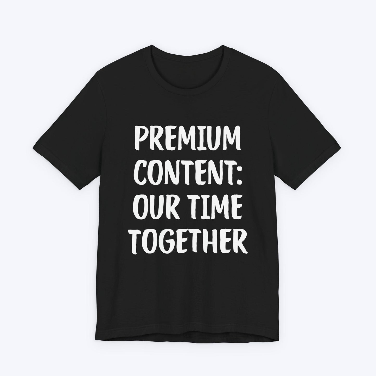 T-Shirt Black / S Premium Content: Our Time Together T-shirt