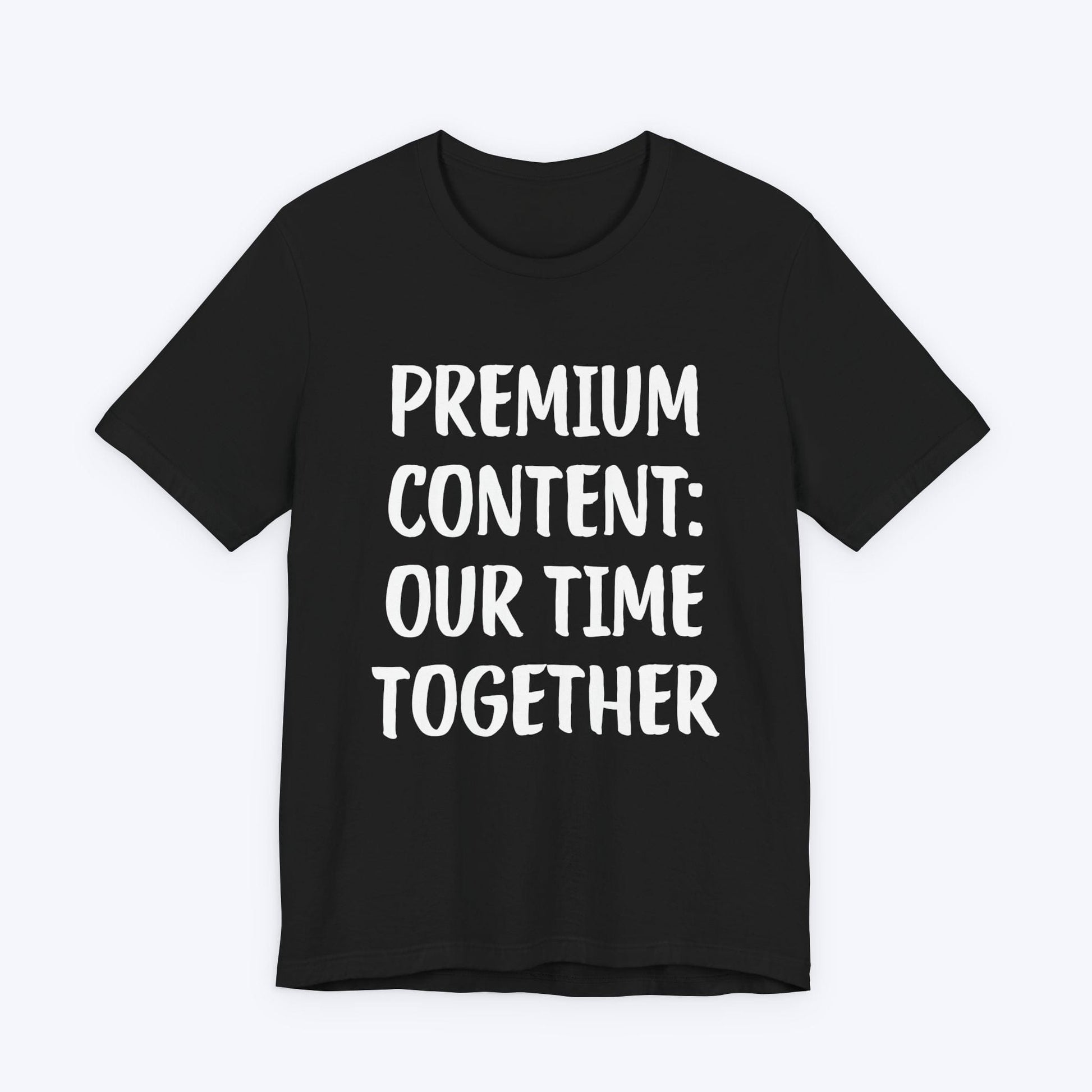 T-Shirt Black / S Premium Content: Our Time Together T-shirt