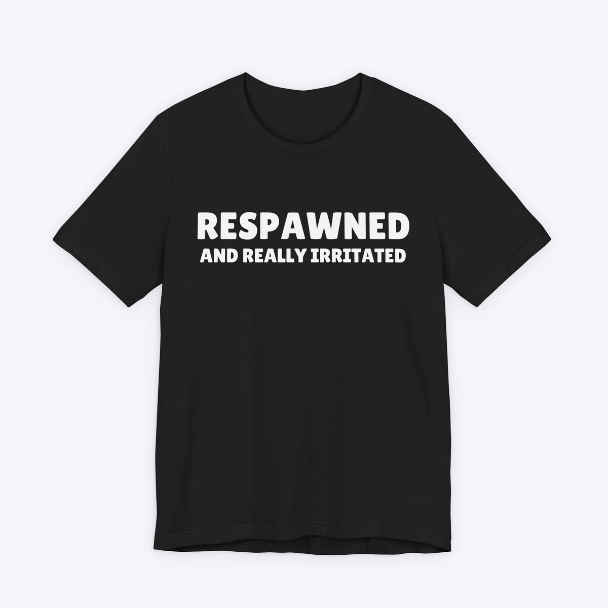 T-Shirt Black / S Respawned and Really Irritated T-shirt