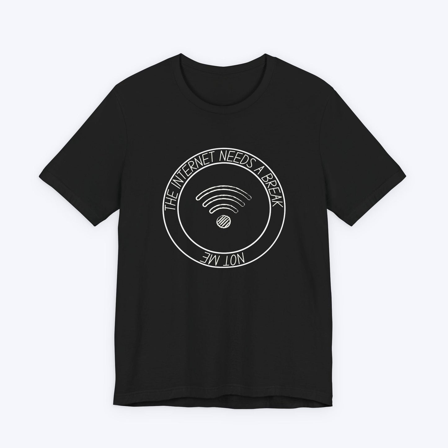 T-Shirt Black / S The Internet Needs a Break (Not Me) T-shirt