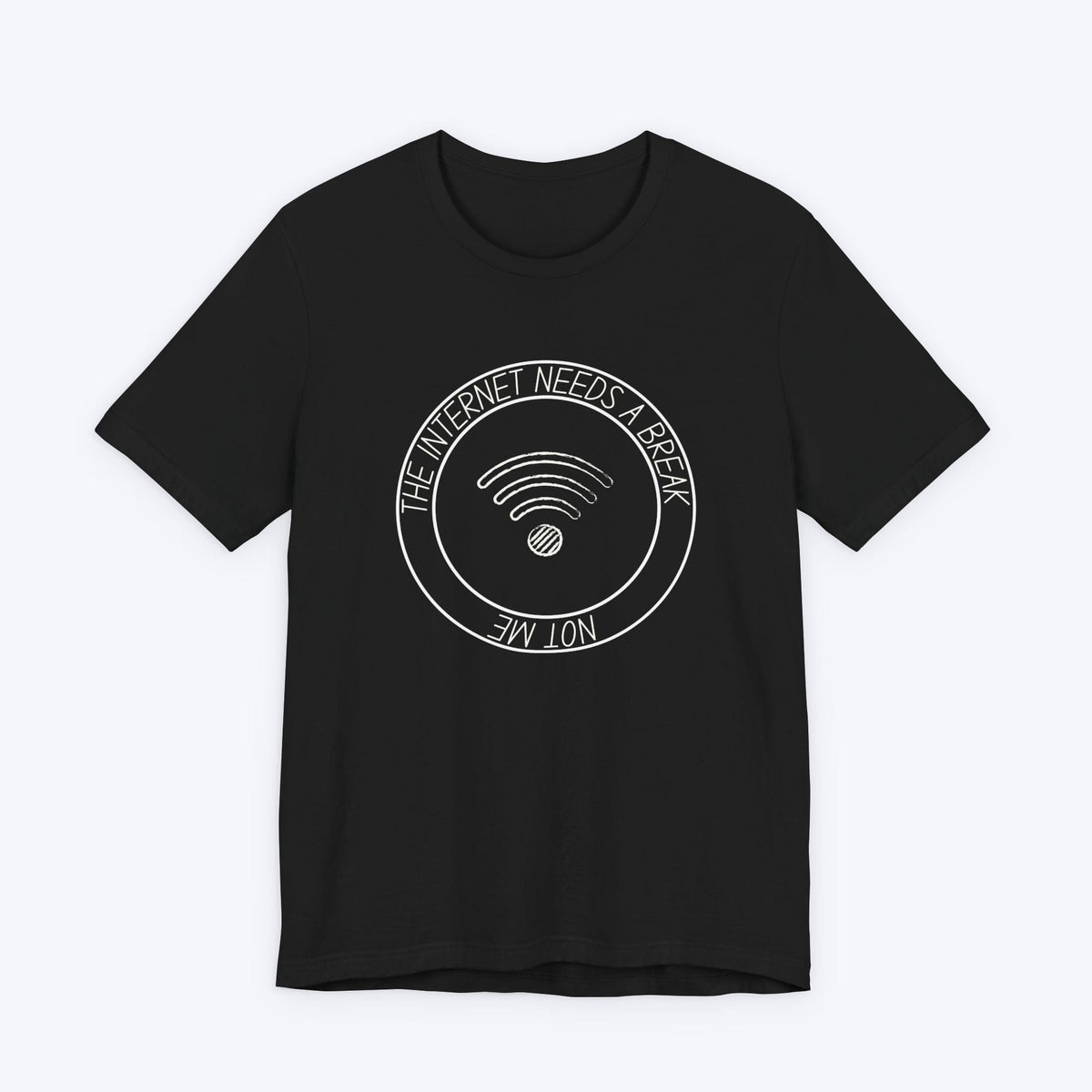 T-Shirt Black / S The Internet Needs a Break (Not Me) T-shirt