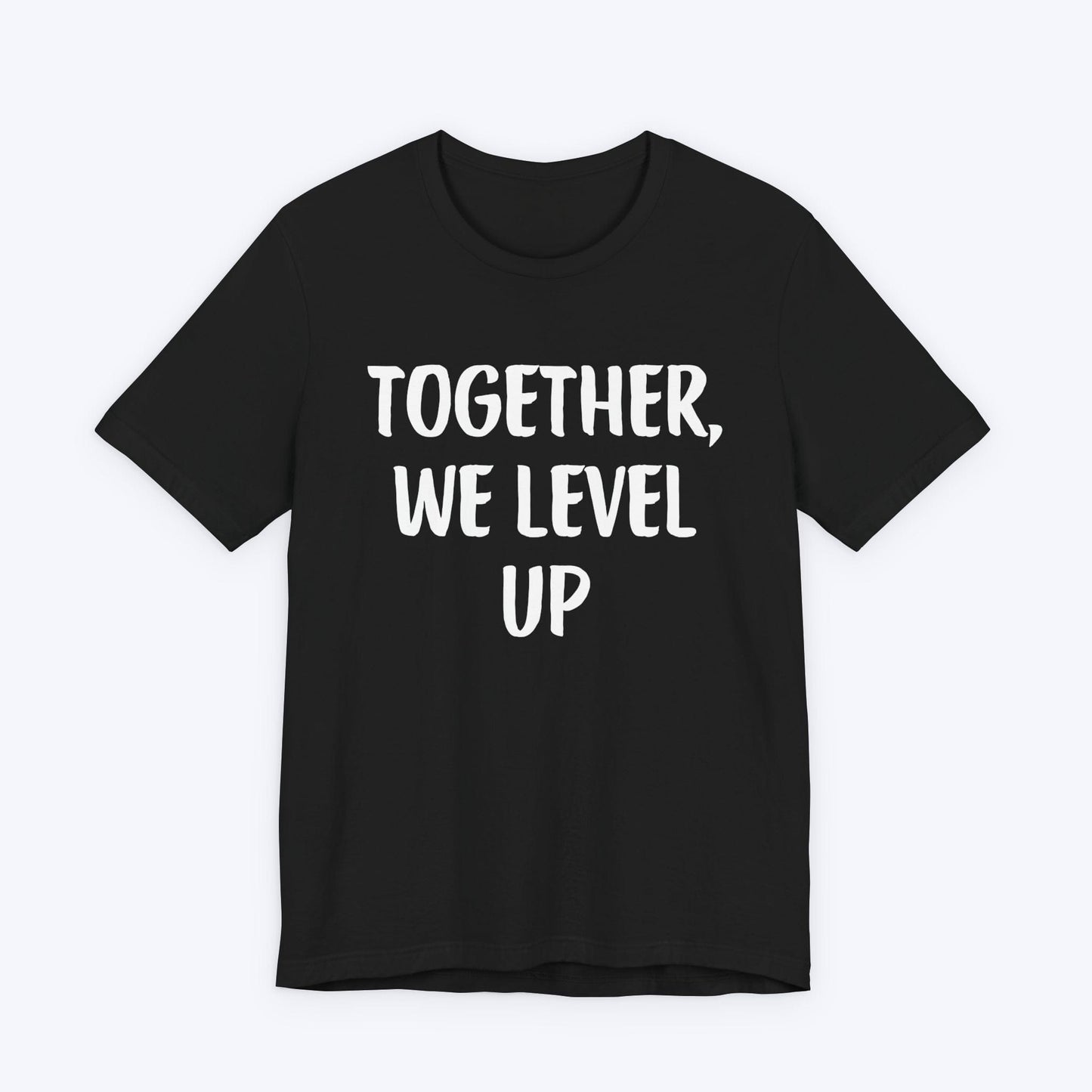 T-Shirt Black / S Together, We Level Up T-shirt