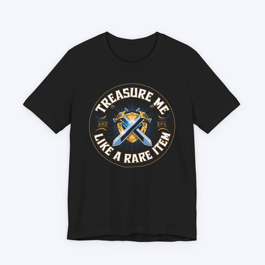 T-Shirt Black / S Treasure Me Like A Rare Item T-shirt