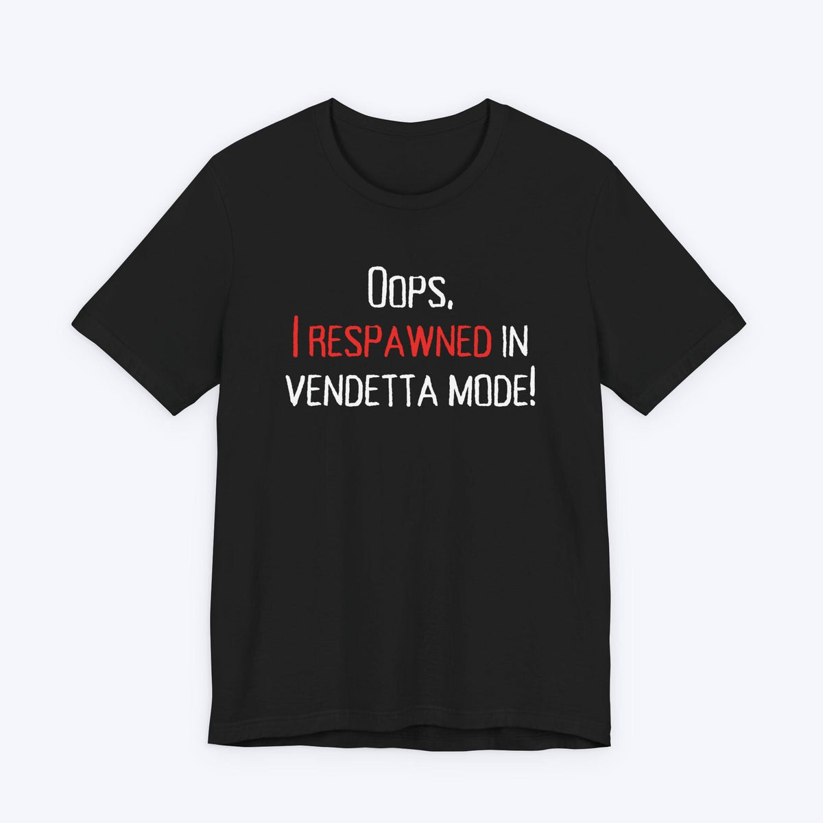 T-Shirt Black / S Vendetta Mode Activated t-shirt