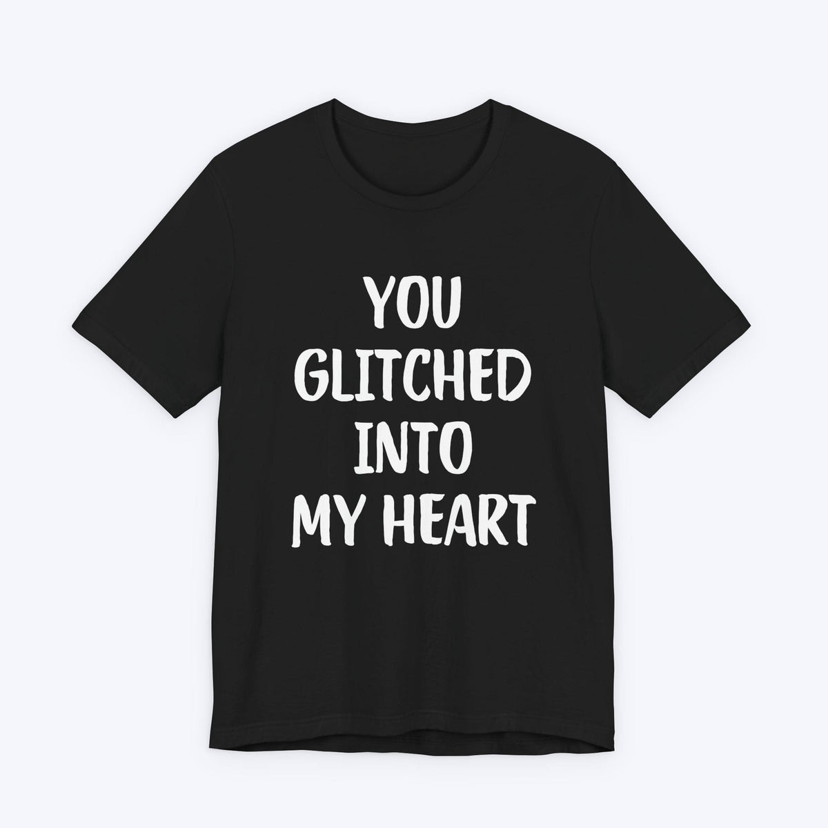 T-Shirt Black / S You Glitched Into My Heart T-shirt