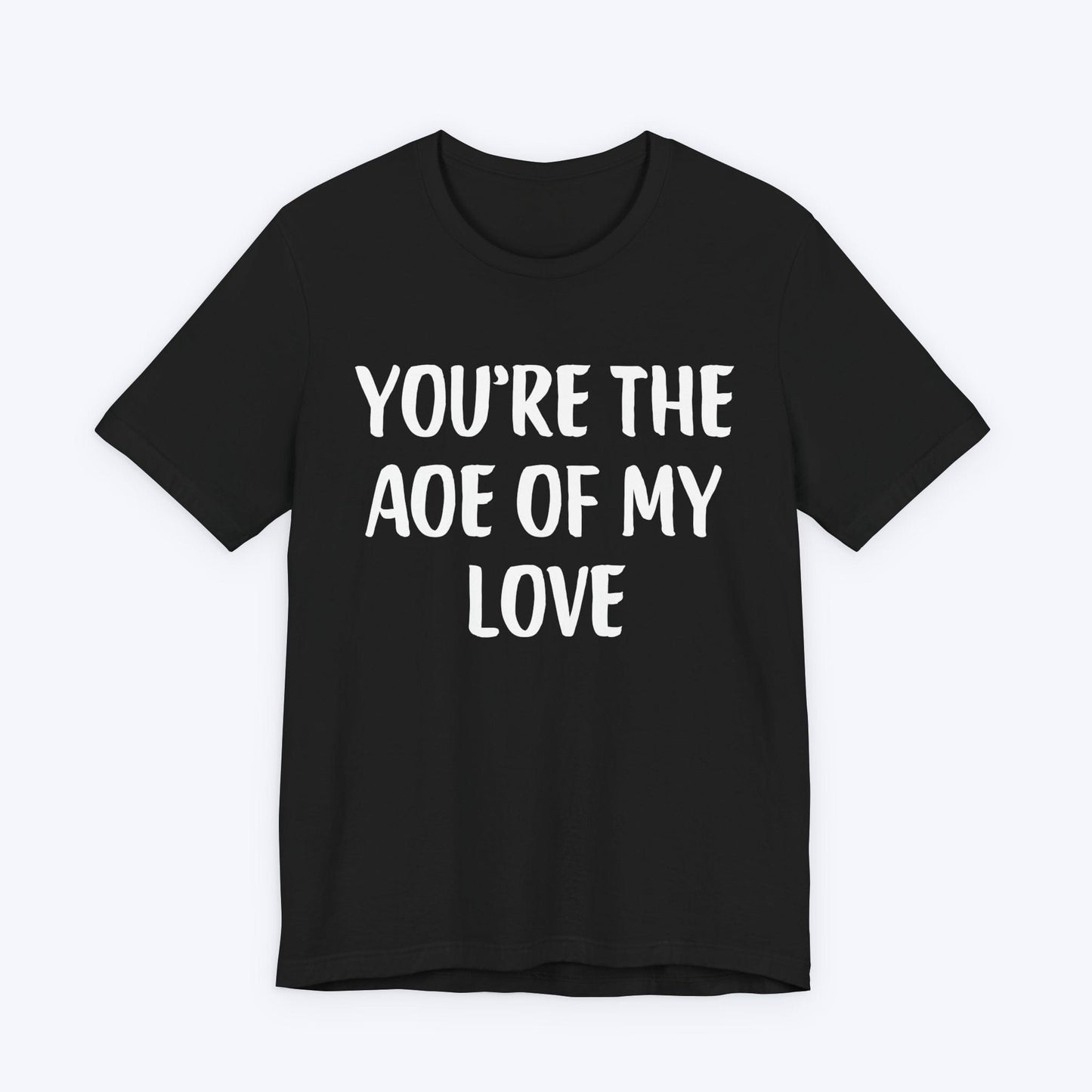 T-Shirt Black / S You're The AOE Of My Love T-shirt