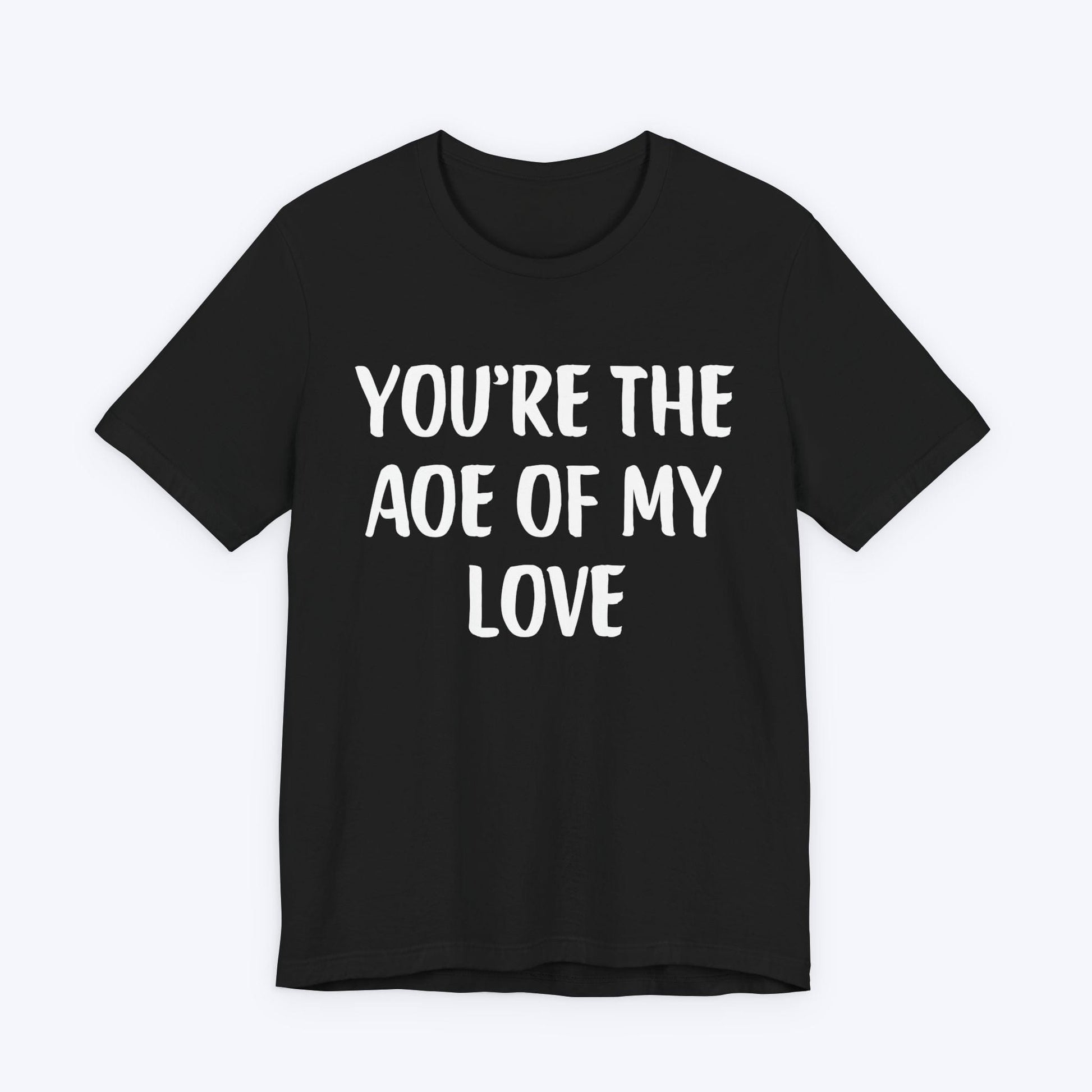 T-Shirt Black / S You're The AOE Of My Love T-shirt