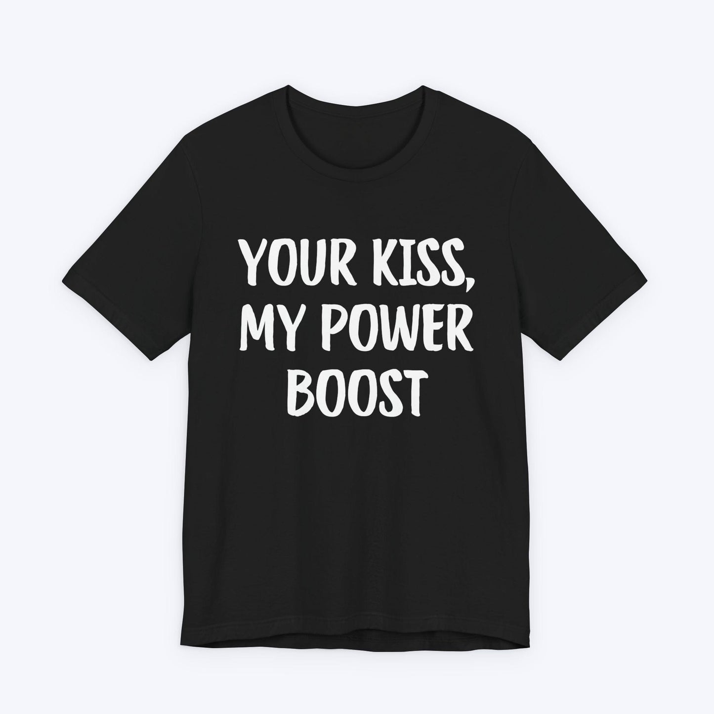 T-Shirt Black / S Your Kiss, My Power Boost T-shirt