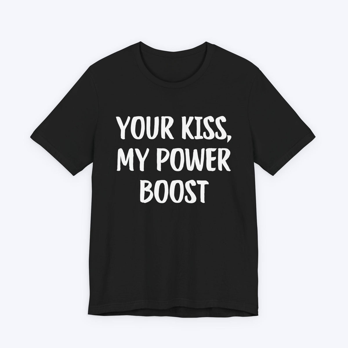 T-Shirt Black / S Your Kiss, My Power Boost T-shirt