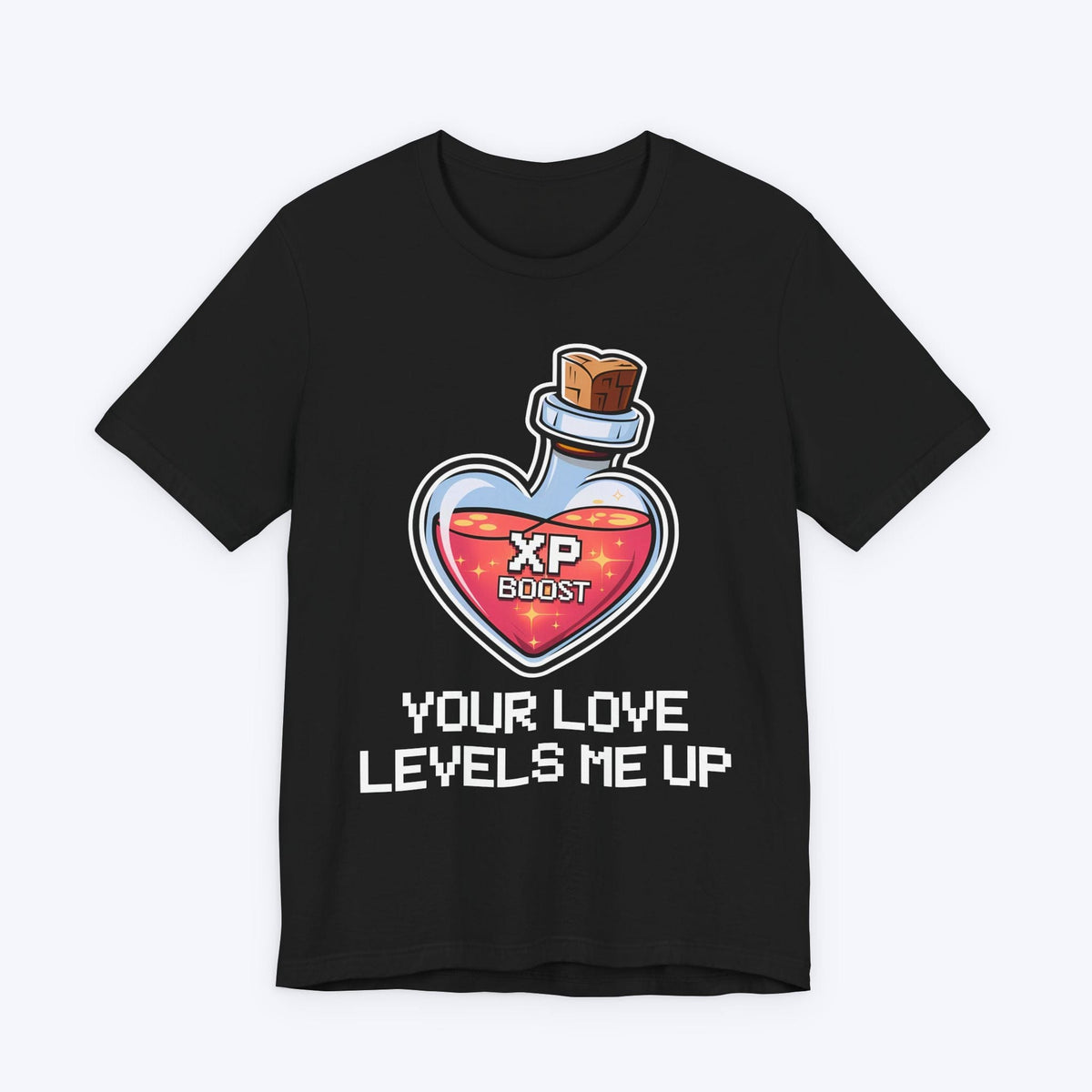 T-Shirt Black / S Your Love Levels Me Up T-shirt