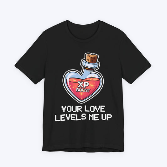 T-Shirt Black / S Your Love Levels Me Up T-shirt