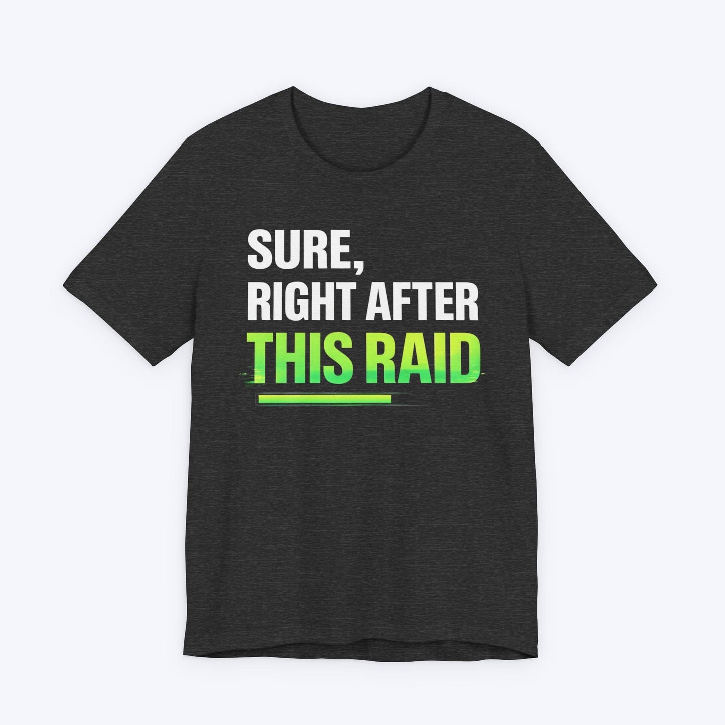 T-Shirt Dark Grey Heather / S Almost Done Raiding T-shirt
