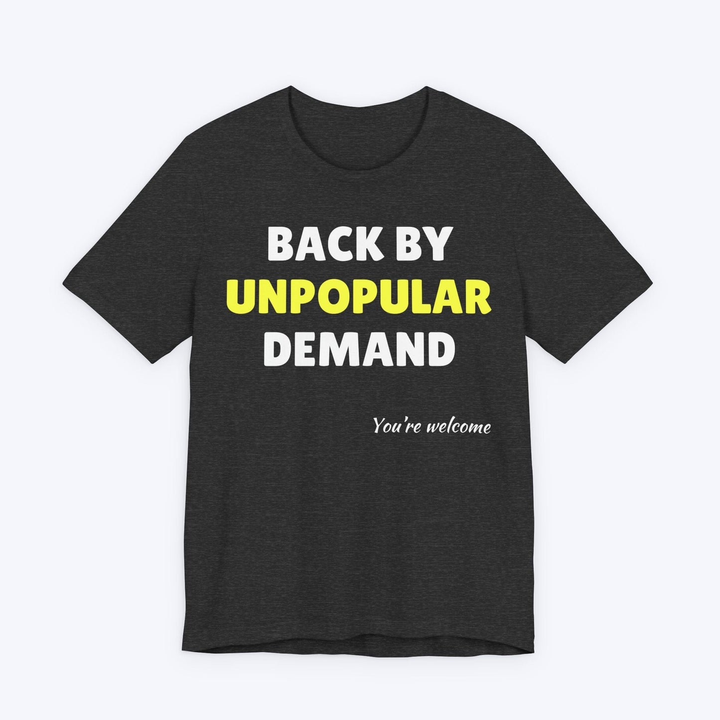 T-Shirt Dark Grey Heather / S Back by Unpopular Demand T-shirt