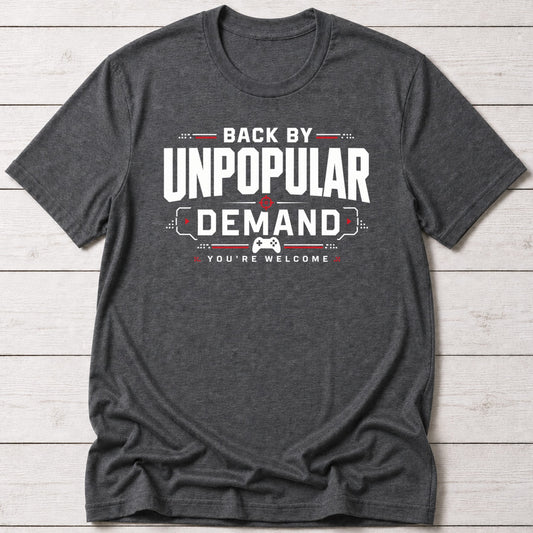T-Shirt Dark Grey Heather / S Back by Unpopular Demand T-shirt