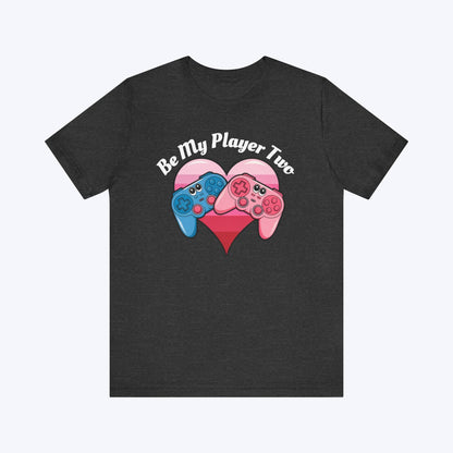 T-Shirt Dark Grey Heather / S Be My Player Two T-shirt