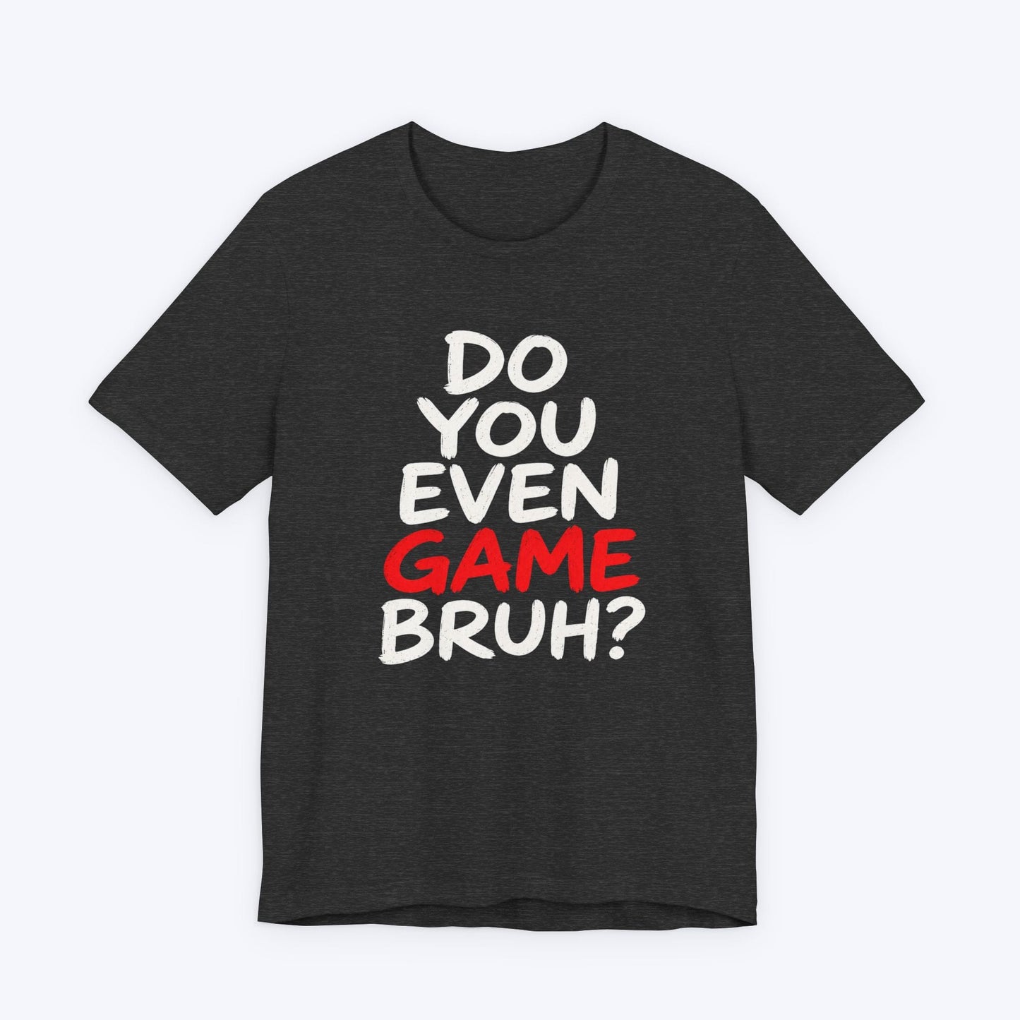 T-Shirt Dark Grey Heather / S Do You Game T-shirt
