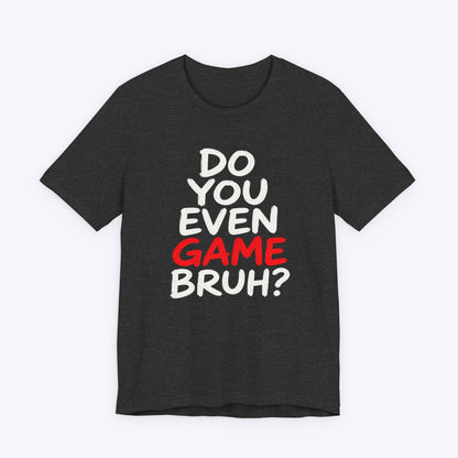 T-Shirt Dark Grey Heather / S Do You Game T-shirt