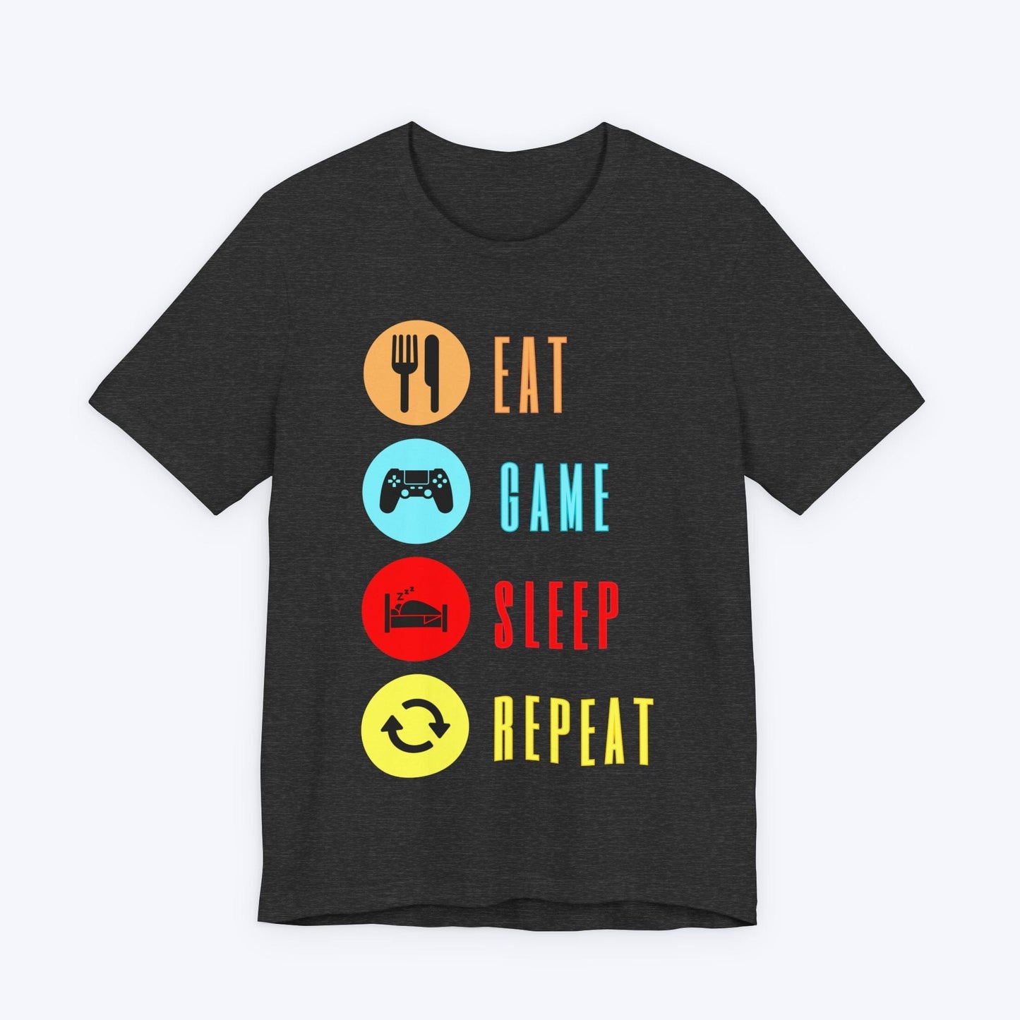 T-Shirt Dark Grey Heather / S Eat, Game, Sleep, Repeat T-shirt