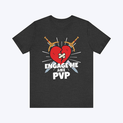 T-Shirt Dark Grey Heather / S Engage Me Lke PVP T-shirt