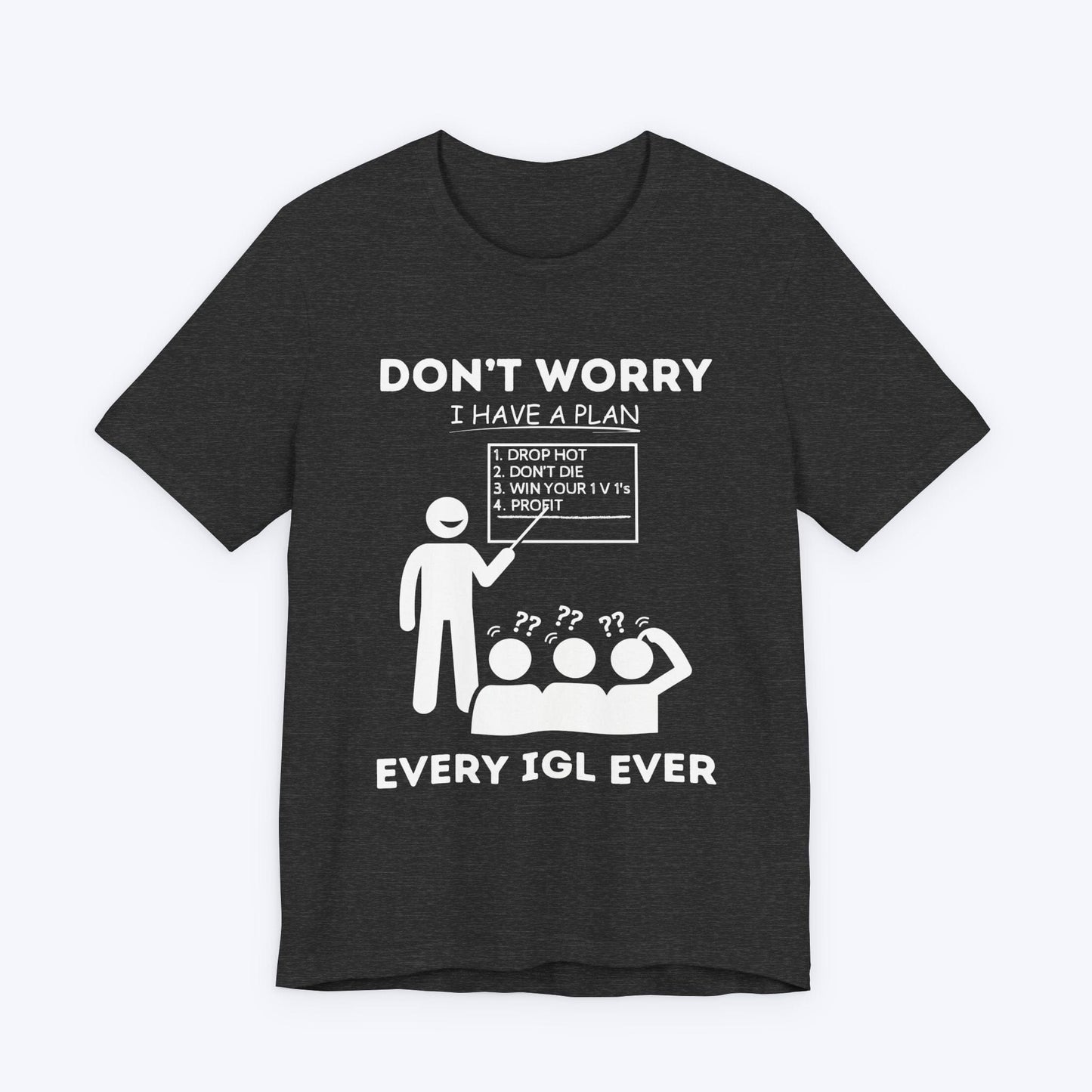 T-Shirt Dark Grey Heather / S Every IGL Ever Gaming T-shirt