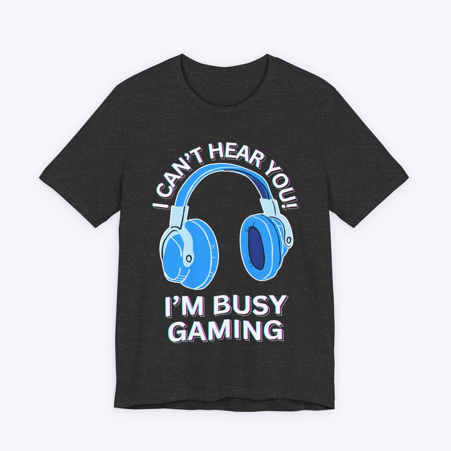 T-Shirt Dark Grey Heather / S I Can't Hear You "Baby Blue" Gaming T-shirt
