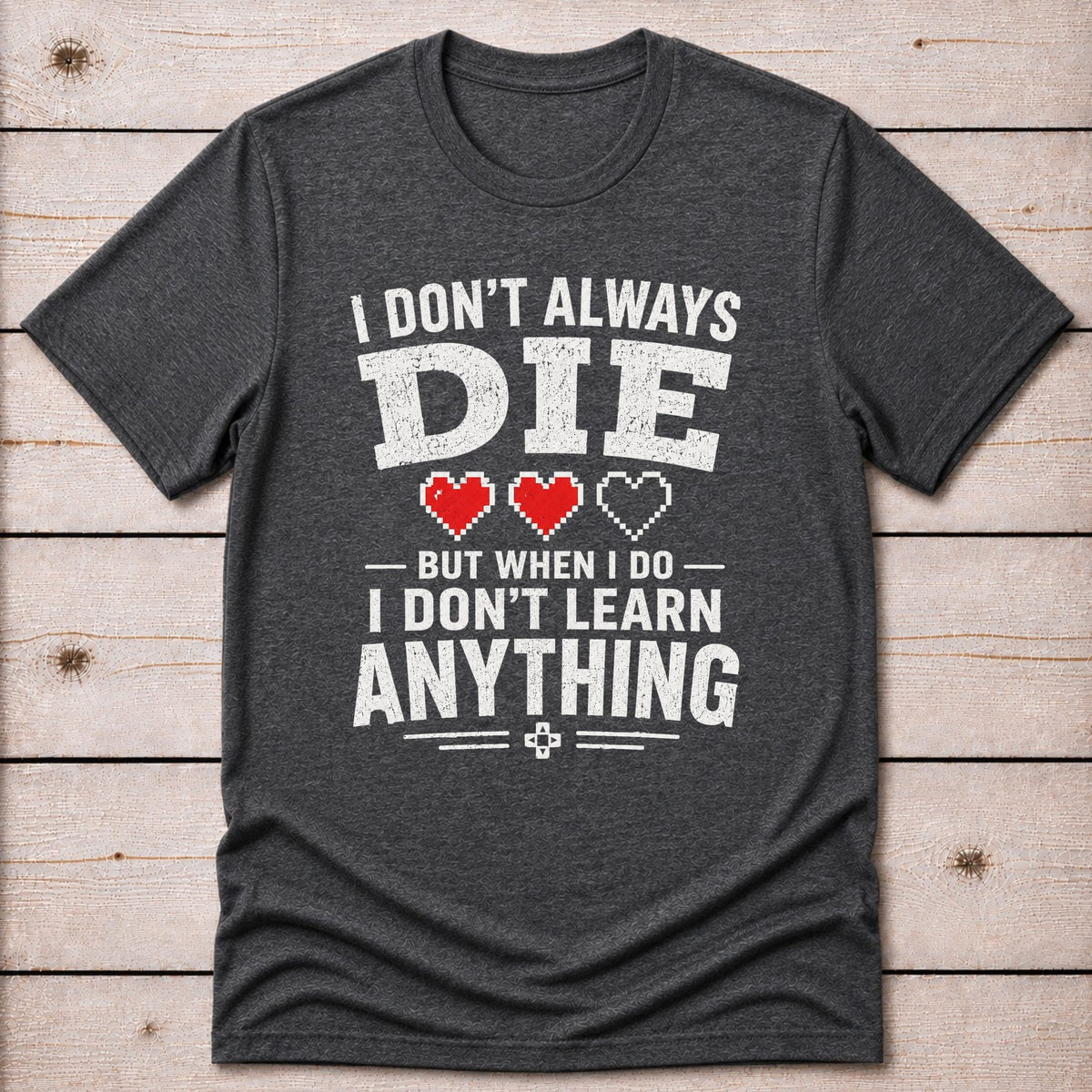 T-Shirt Dark Grey Heather / S I Don't Learn T-shirt
