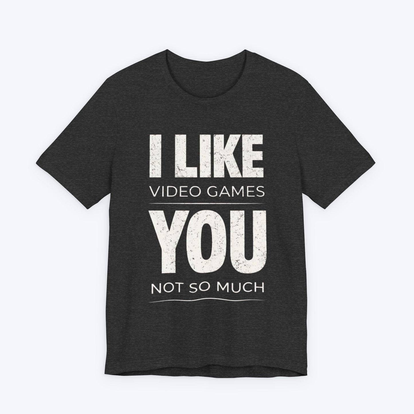 T-Shirt Dark Grey Heather / S I Like Video Games T-shirt