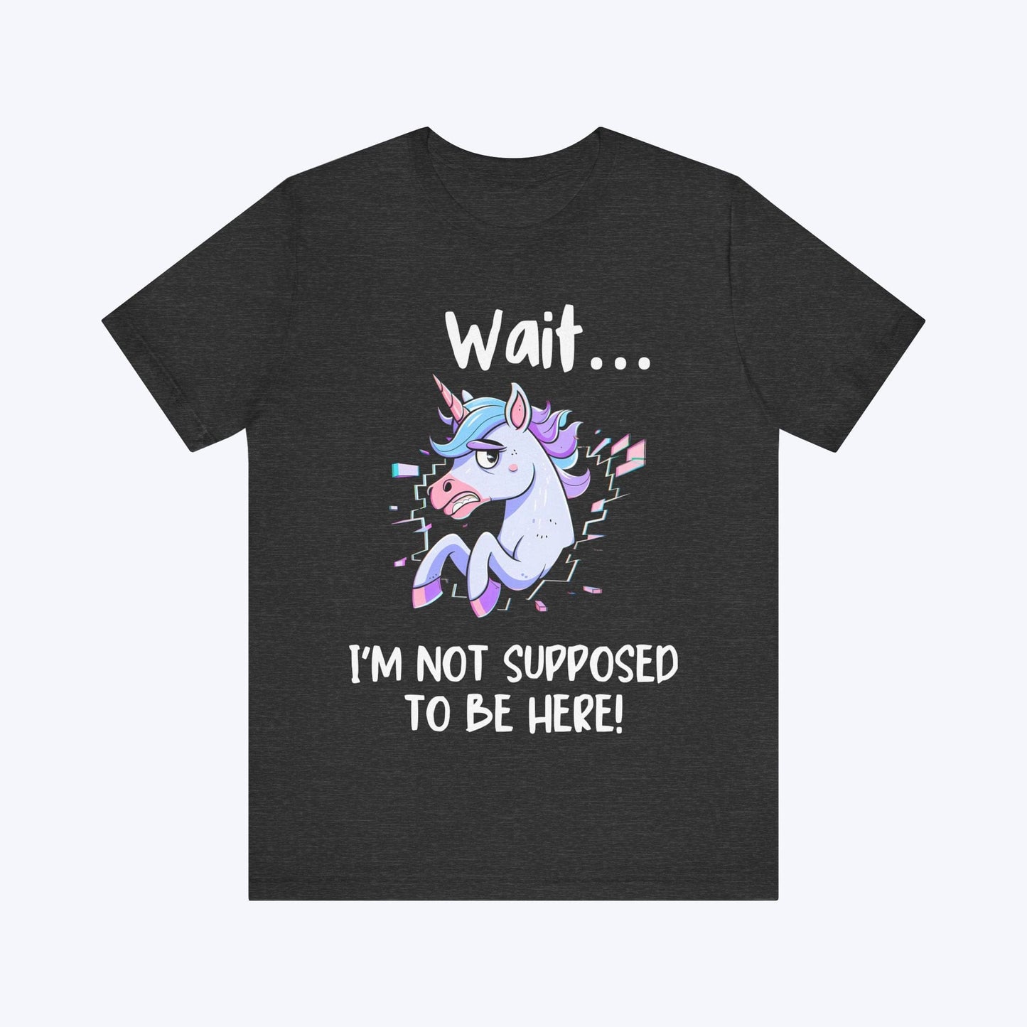 T-Shirt Dark Grey Heather / S I'm Not Supposed to be Here T-shirt