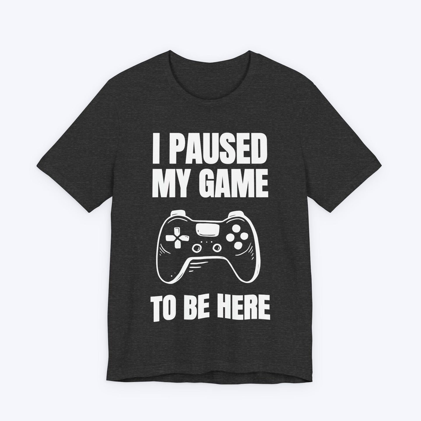 T-Shirt Dark Grey Heather / S I Paused My Game to be Here (AFK Controller) T-shirt