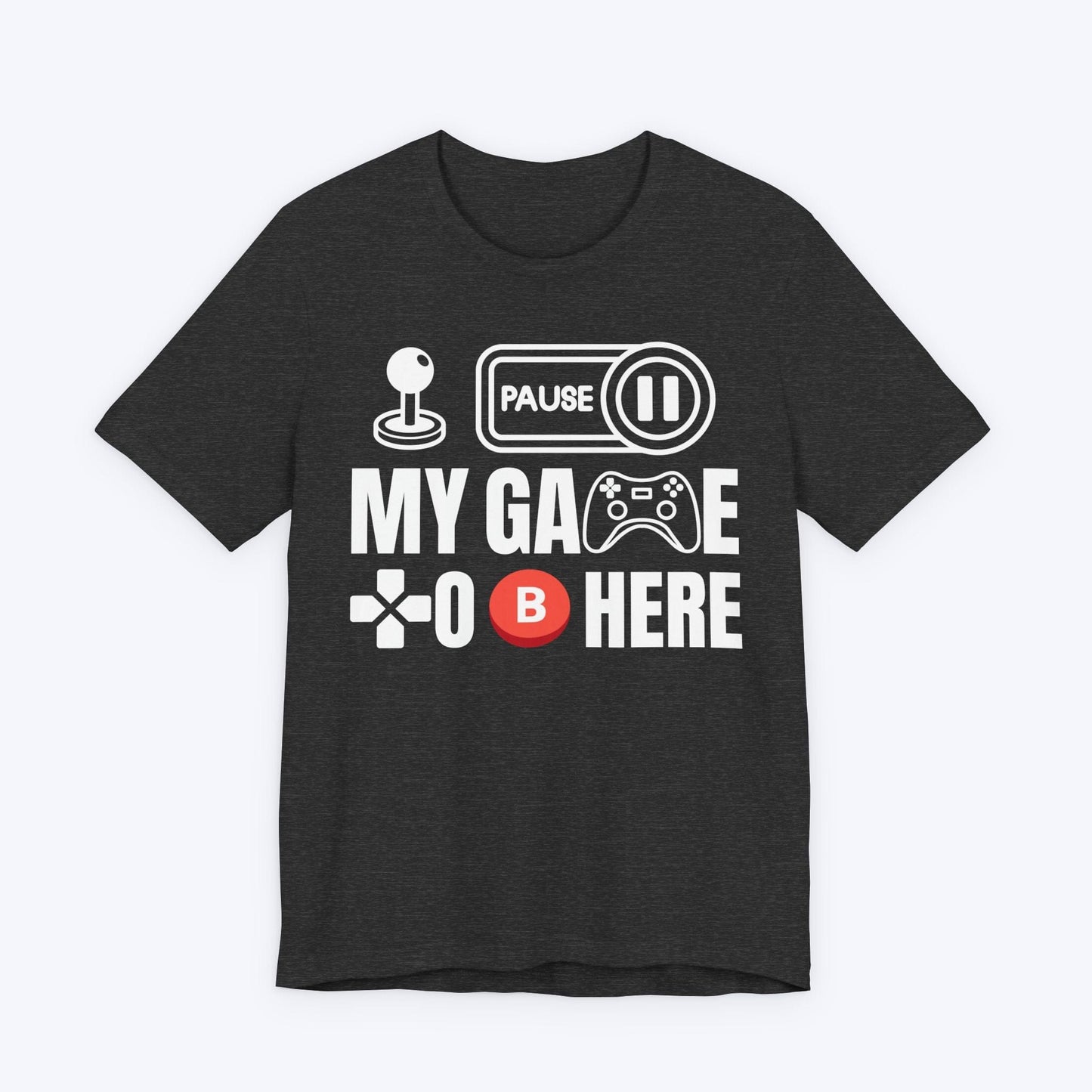 T-Shirt Dark Grey Heather / S I Paused My Game to be Here (Controller) T-shirt
