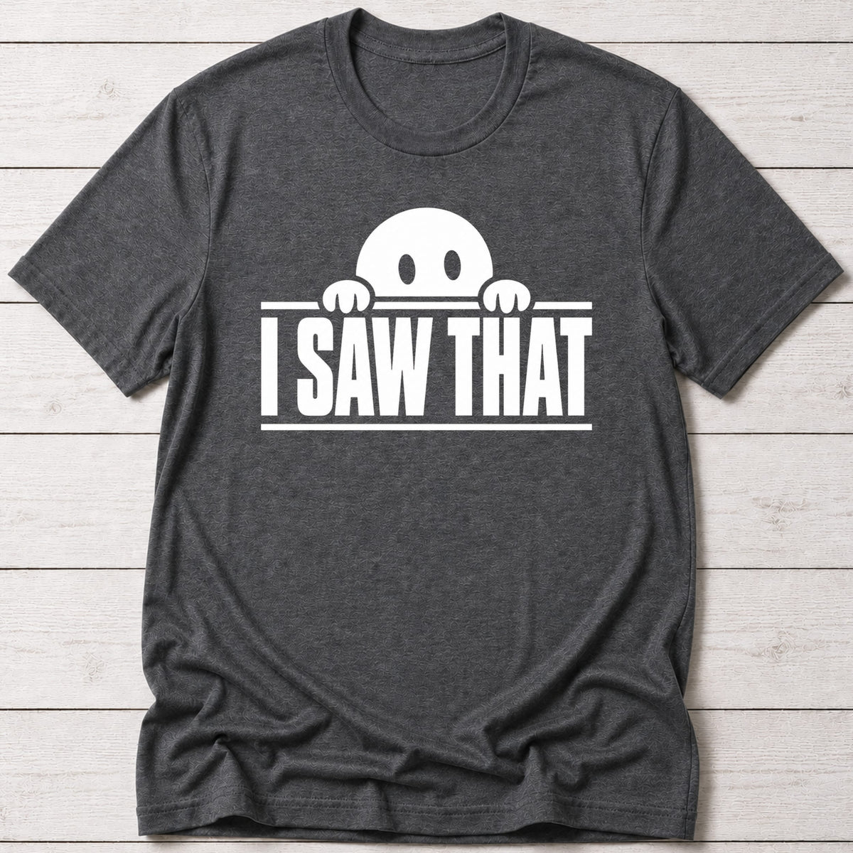 T-Shirt Dark Grey Heather / S I Saw That T-shirt