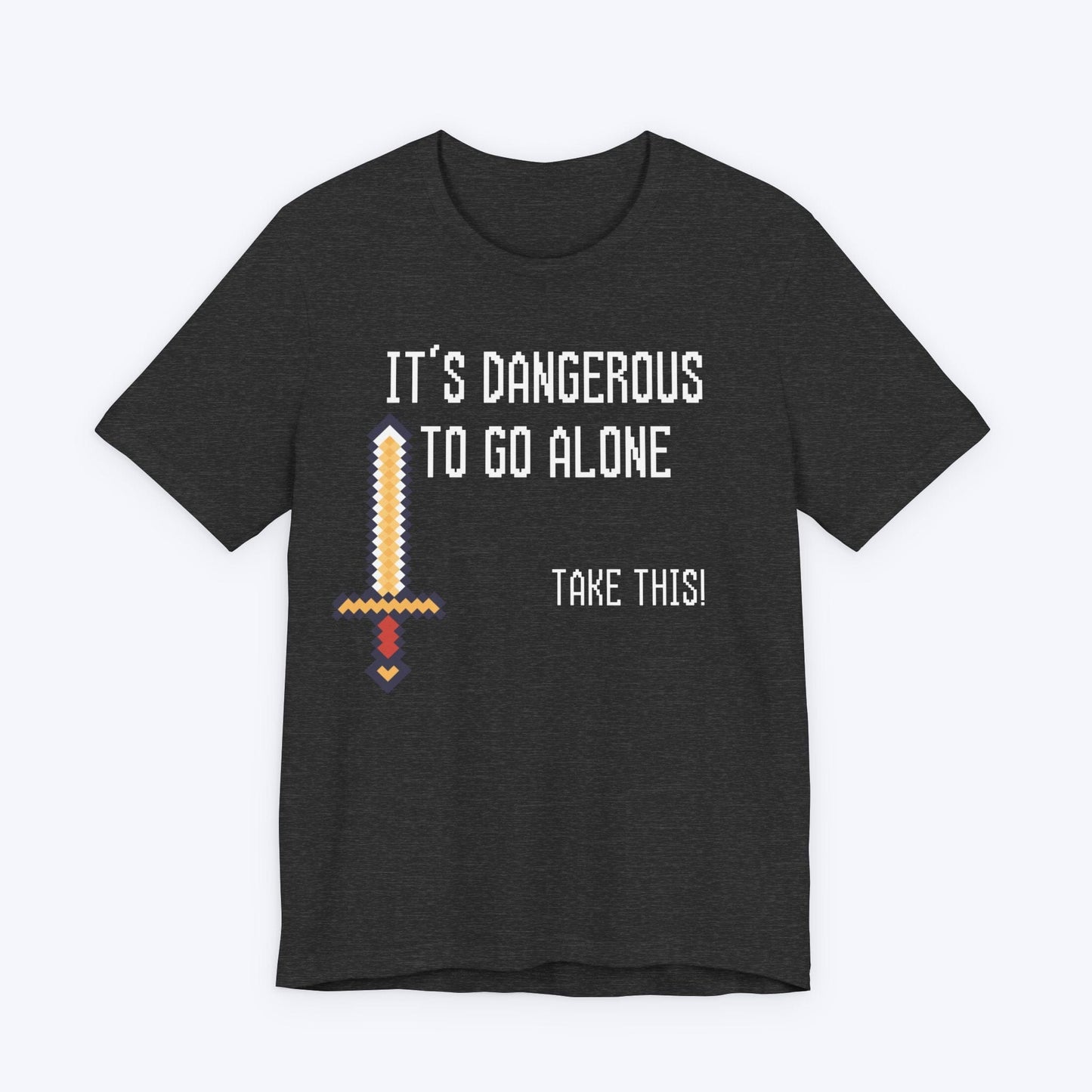 T-Shirt Dark Grey Heather / S It's Dangerous To Go Alone T-shirt