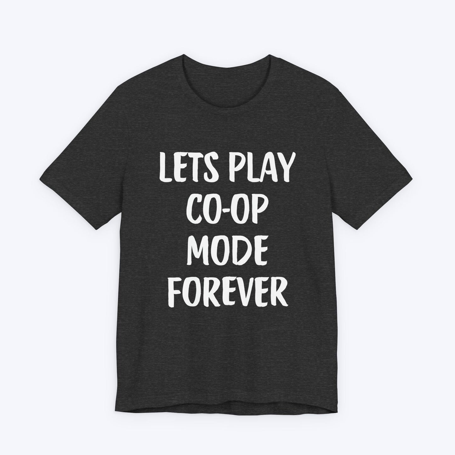 T-Shirt Dark Grey Heather / S Let's Play Co-op Mode Forever T-shirt
