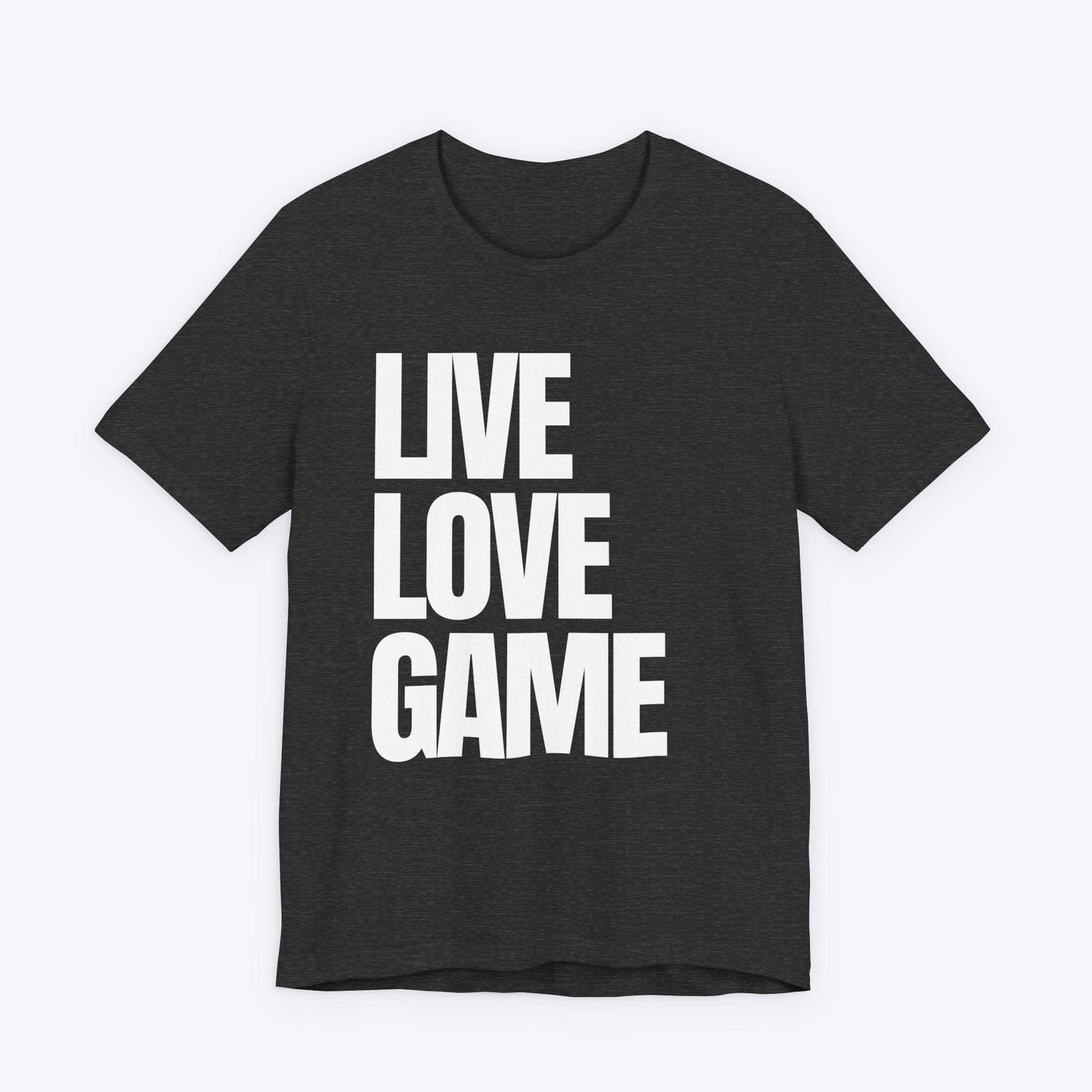 T-Shirt Dark Grey Heather / S Live, Love, Game (Priorities in Order) T-shirt