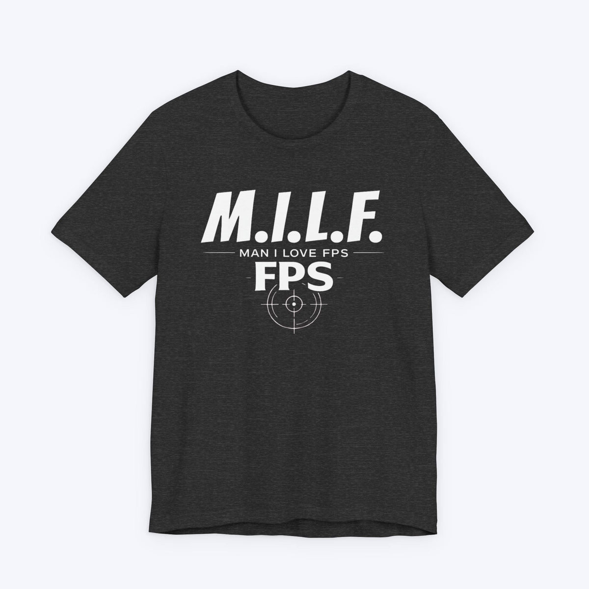 T-Shirt Dark Grey Heather / S Man I Love FPS T-shirt