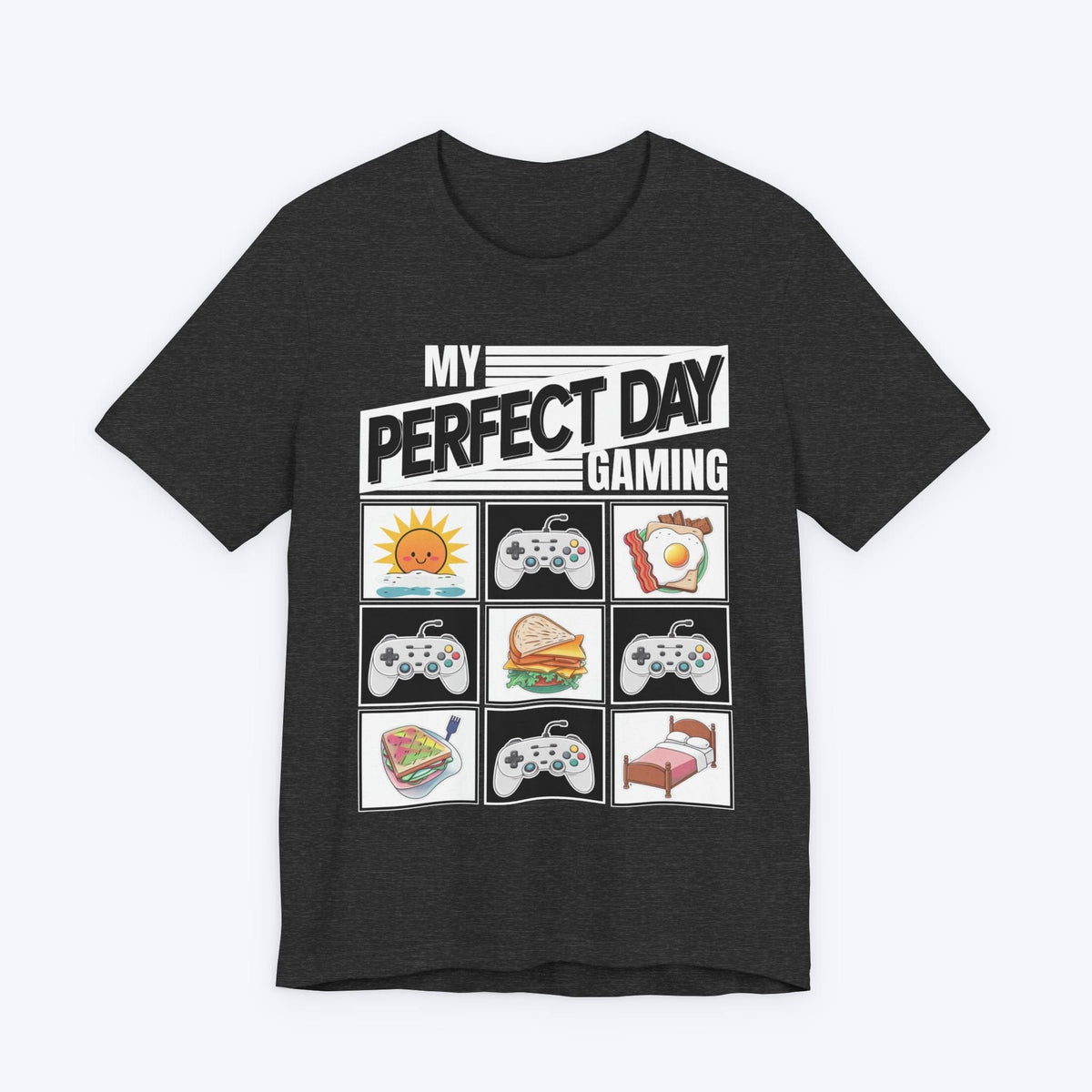 T-Shirt Dark Grey Heather / S My Perfect Day Gaming T-shirt