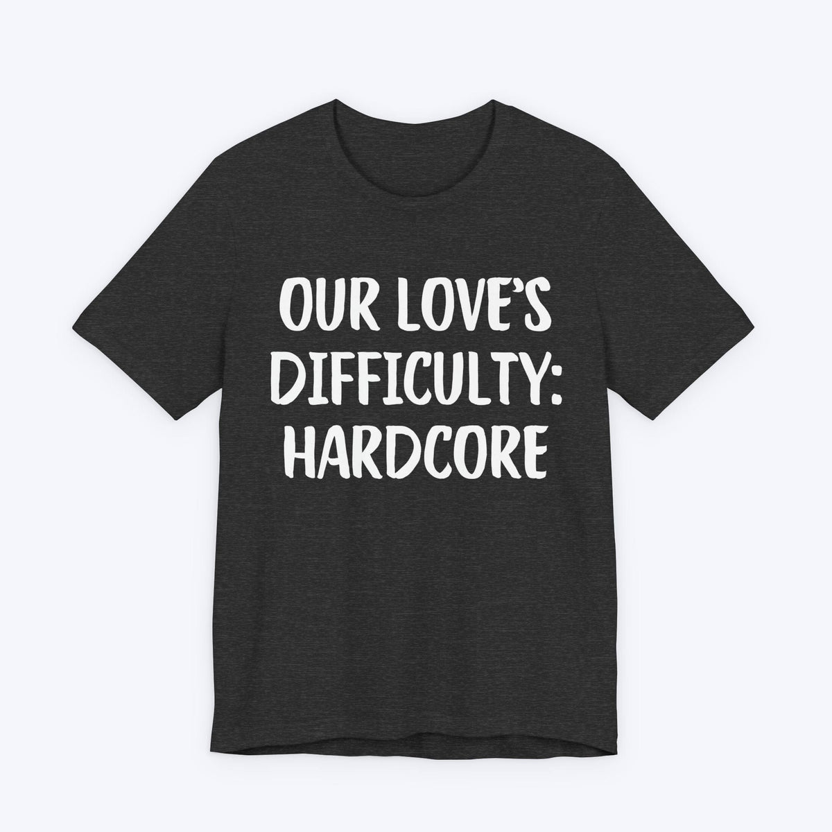 T-Shirt Dark Grey Heather / S Our Love's Difficulty: Hardcore T-shirt