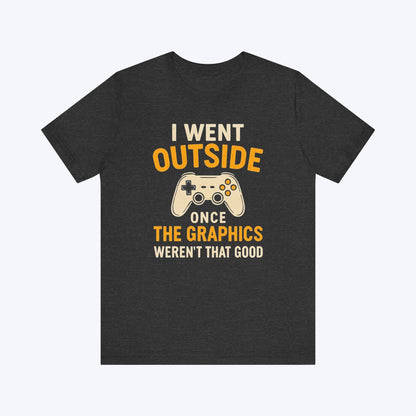 T-Shirt Dark Grey Heather / S Outside Had Bad FPS T-shirt