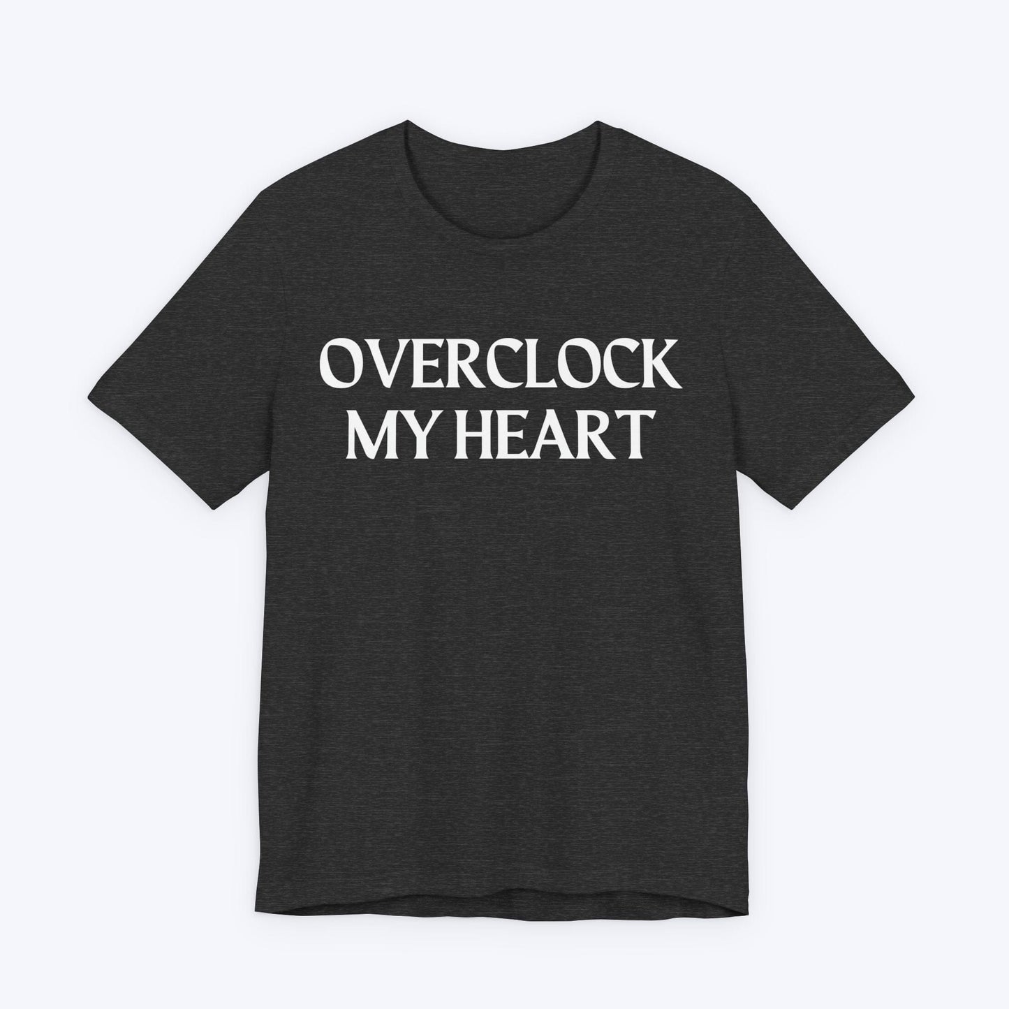 T-Shirt Dark Grey Heather / S Overclock My Heart T-shirt