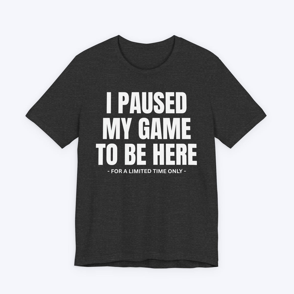 T-Shirt Dark Grey Heather / S Paused... But Not Out T-shirt