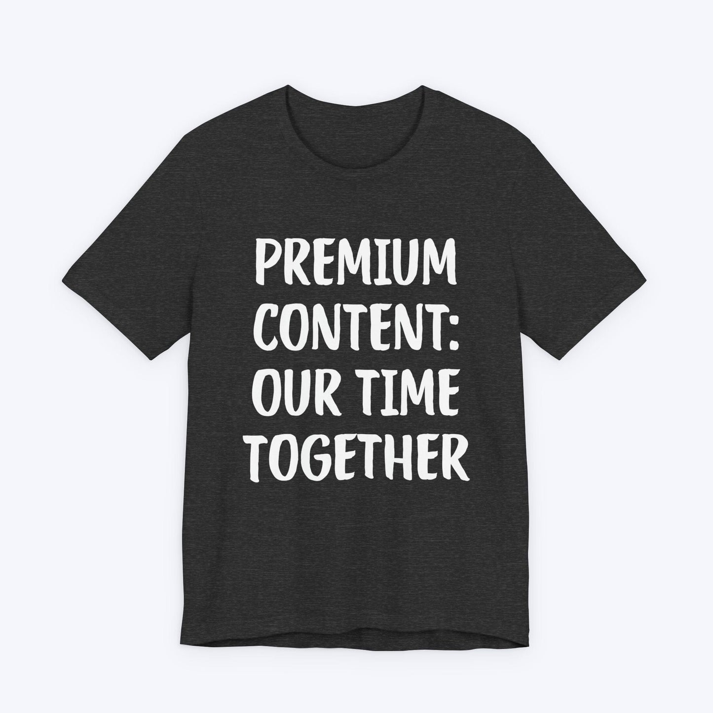 T-Shirt Dark Grey Heather / S Premium Content: Our Time Together T-shirt
