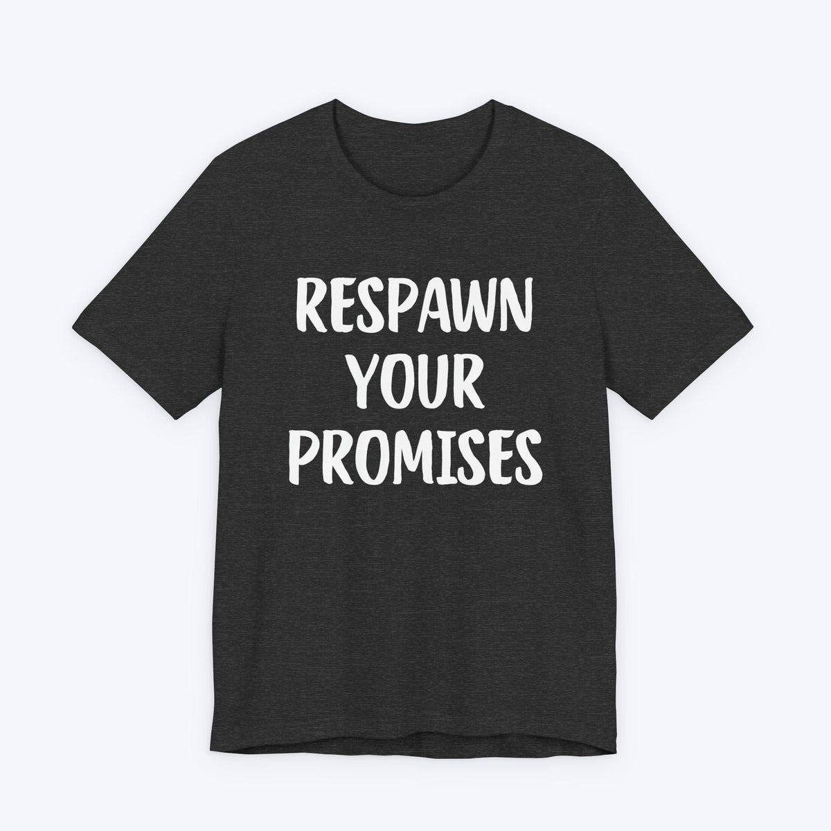 T-Shirt Dark Grey Heather / S Respawn Your Promises T-shirt