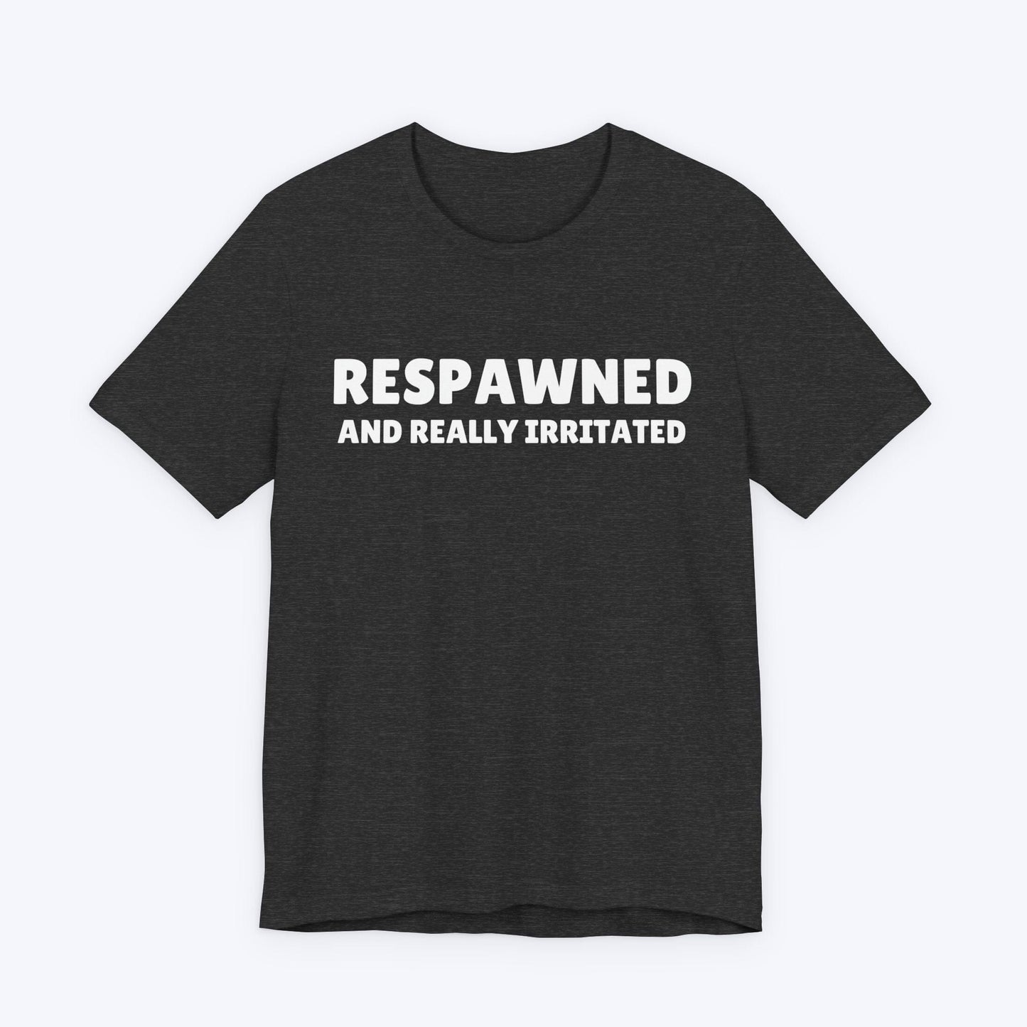 T-Shirt Dark Grey Heather / S Respawned and Really Irritated T-shirt