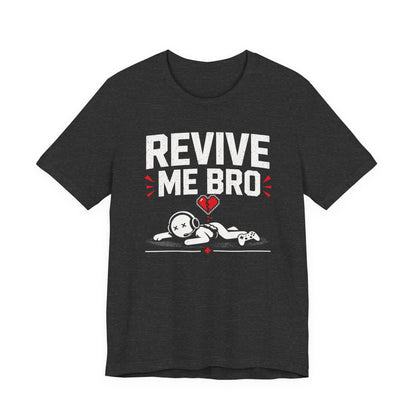 T-Shirt Dark Grey Heather / S Revive Me Bro T-shirt