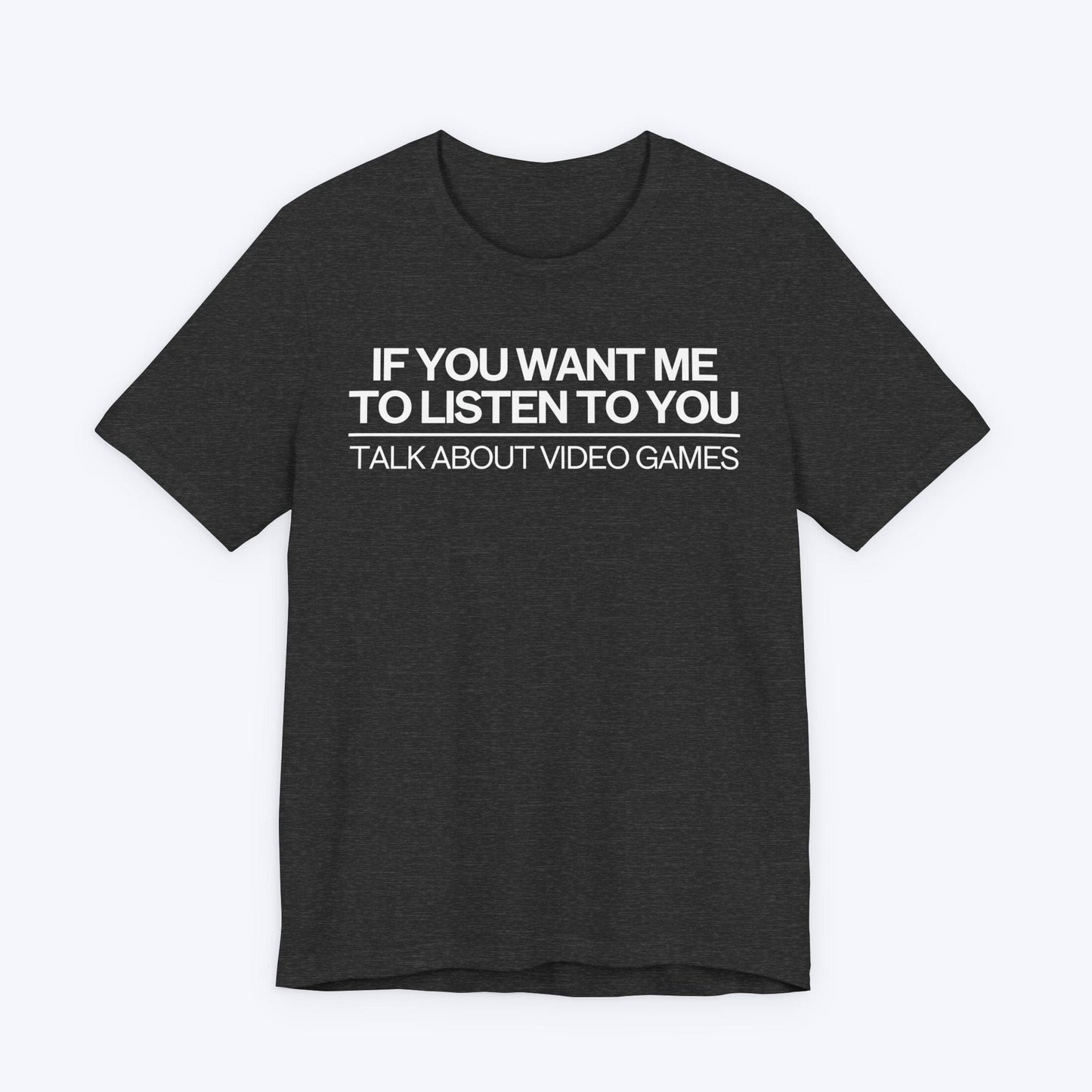 T-Shirt Dark Grey Heather / S Talk About Video Games T-shirt