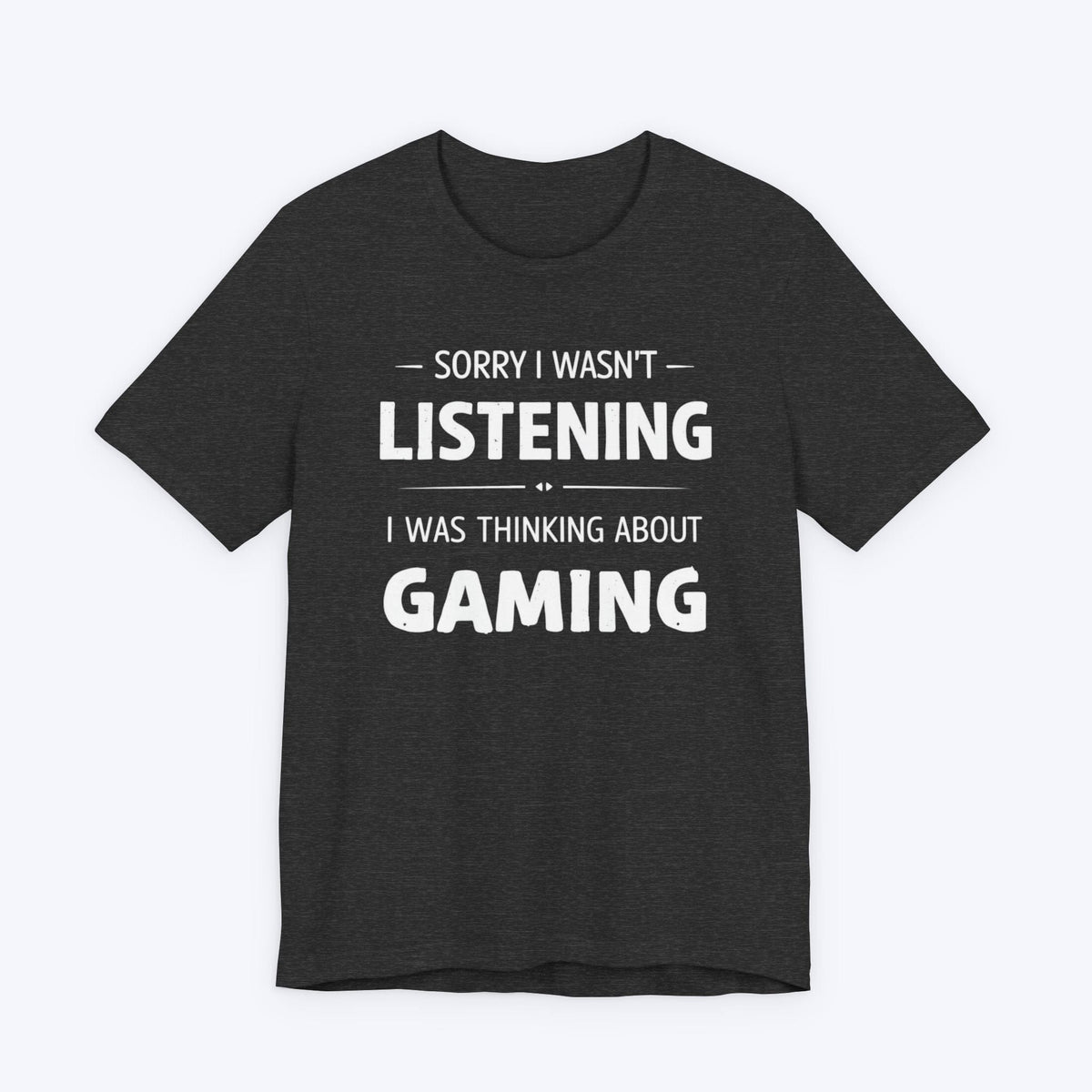 T-Shirt Dark Grey Heather / S Thinking About Gaming T-shirt