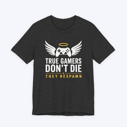 T-Shirt Dark Grey Heather / S True Gamers Don't Die T-shirt