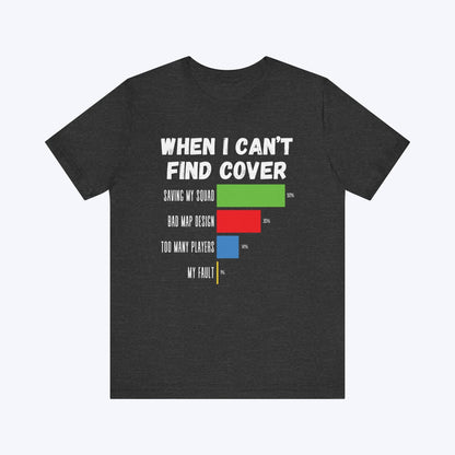 T-Shirt Dark Grey Heather / S When I Can't Find Cover Gamer T-shirt