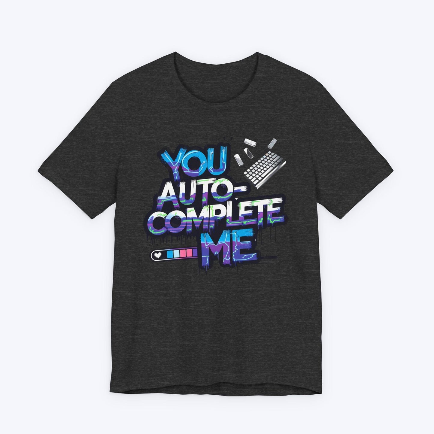 T-Shirt Dark Grey Heather / S You Auto-Complete Me T-shirt