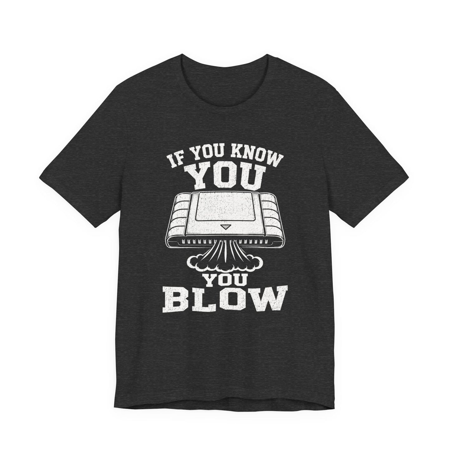 T-Shirt Dark Grey Heather / S You Blow T-shirt
